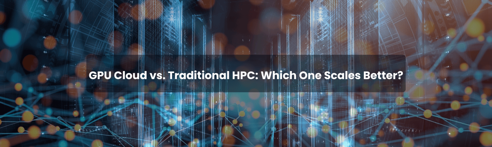 GPU Cloud vs. Traditional HPC